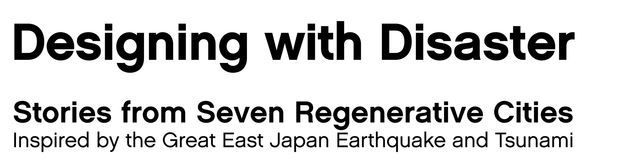 Designing with Disaster | Stories from Seven Regenerative Cities exhibition logo