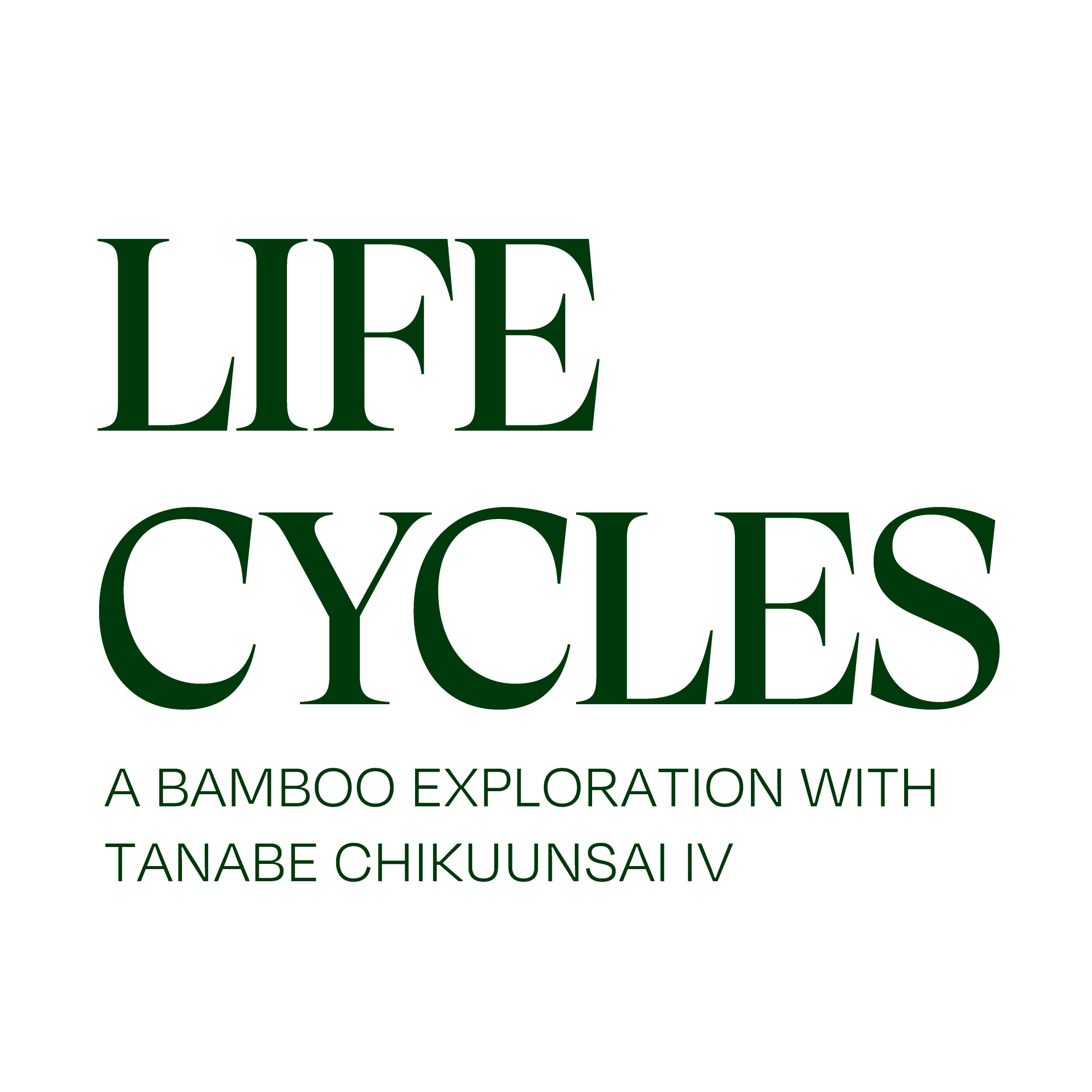 Life Cycles, A Bamboo Exploration With Tanabe Chikuunsai IV