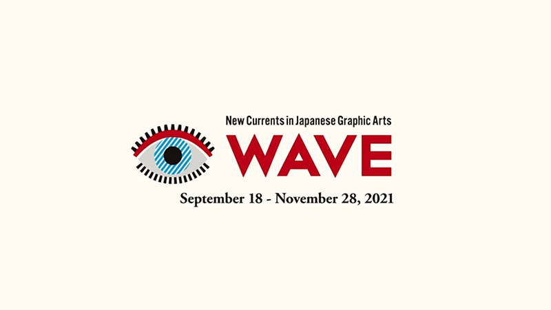 WAVE - New Currents in Japanese Graphic Arts, September 18 - November 28, 2021